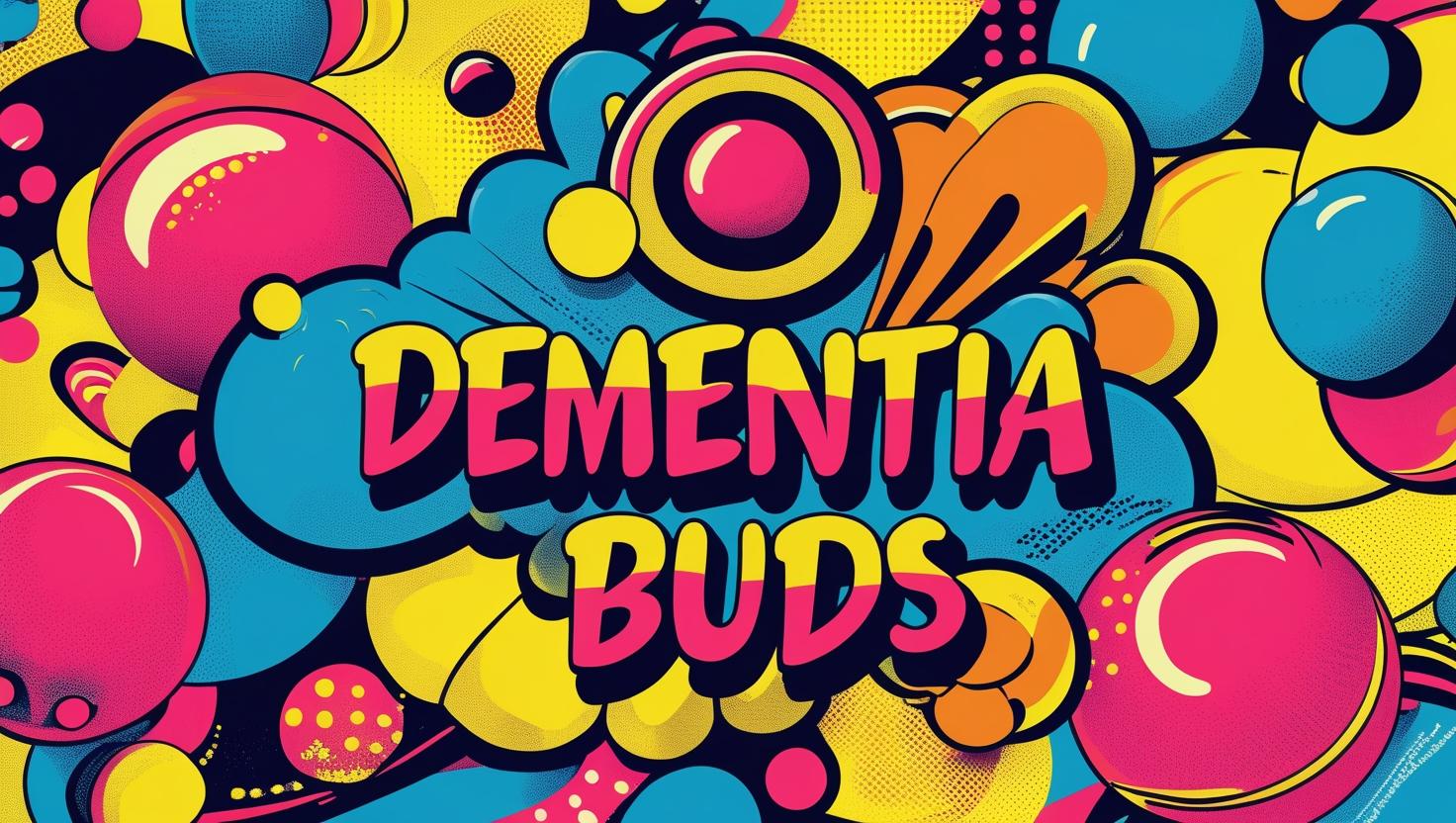 Dementia Buds
